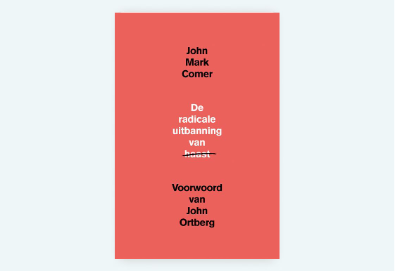 De Radicale Uitbanning Van Haast